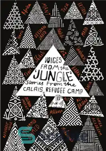 دانلود کتاب Voices from the ÖJungleÖ: Stories from the Calais Refugee Camp – صداهایی از ÖJungleÖ: داستان هایی از اردوگاه...