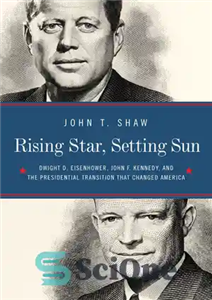 دانلود کتاب Rising Star Setting Sun The Departure of Ike the Arrival J.F.K. and Continuing Battle for AmericaÖs 