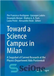 دانلود کتاب Toward a Science Campus in Milan: A Snapshot of Current Research at the Physics Department Aldo Pontremoli –...