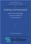 دانلود کتاب Tradition and Innovation: Baptismal Rite Mystagogy in Theodore of Mopsuestia Narsai Nisibis سنت و... 