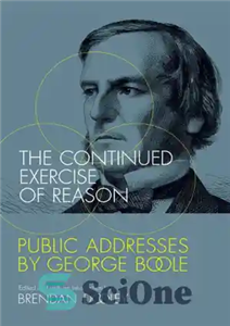 دانلود کتاب The Continued Exercise of Reason: Public Addresses by George Boole – ادامه تمرین عقل: سخنرانی های عمومی توسط...