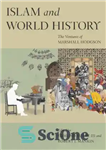 دانلود کتاب Islam and World History: The Ventures of Marshall Hodgson – اسلام و تاریخ جهان: سرمایه گذاری های مارشال...