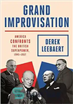 دانلود کتاب Grand Improvisation: America Confronts the British Superpower, 1945-1957 – بداهه بزرگ: آمریکا در برابر ابرقدرت بریتانیا، 1945-1957