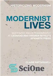 دانلود کتاب Modernist Lives: Biography and Autobiography at Leonard and Virginia WoolfÖs Hogarth Press – زندگی مدرنیستی: بیوگرافی و زندگینامه...