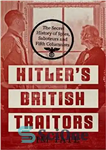 دانلود کتاب HitlerÖs British Traitors: The Secret History of Spies, Saboteurs and Fifth Columnists – خائنان بریتانیایی هیتلر: تاریخ مخفی...
