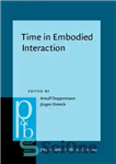 دانلود کتاب Time in Embodied Interaction: Synchronicity and Sequentiality of Multimodal Resources – زمان در تعامل تجسم یافته: همزمانی و...