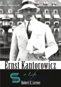 دانلود کتاب Ernst Kantorowicz: A Life – ارنست کانتورویچ: یک زندگی