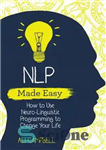 دانلود کتاب Nlp Made Easy: How to Use Neuro-Linguistic Programming to Change Your Life – Nlp Made Easy: چگونه از...