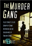 دانلود کتاب The Murder Gang: Fleet StreetÖs Elite Group of Crime Reporters in the Golden Age of Tabloid Crime –...