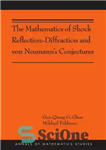 دانلود کتاب The Mathematics of Shock Reflection-Diffraction and von NeumannÖs Conjectures – ریاضیات انعکاس شوک – پراش و حدسیات فون...