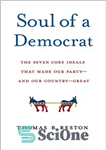 دانلود کتاب Soul of a Democrat: The Seven Core Ideals That Made Our Party – And Our Country – Great...