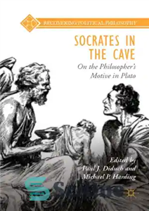 دانلود کتاب Socrates in the cave : on the philosopherÖs motive in Plato – سقراط در غار: در مورد انگیزه...