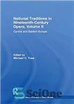 دانلود کتاب National Traditions in Nineteenth-Century Opera, Volume II: Central and Eastern Europe سنت های ملی در اپرای قرن... 