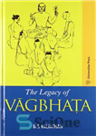 دانلود کتاب The Legacy of Vagbhata – میراث واگباتا
