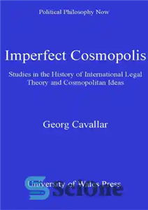 دانلود کتاب Imperfect Cosmopolis: Studies in the History of International Legal Theory and Cosmopolitan Ideas – کیهان شهر ناقص: مطالعاتی...