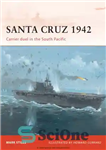 دانلود کتاب Santa Cruz 1942 : Carrier duel in the South Pacific – سانتا کروز 1942: دوئل حامل در اقیانوس...