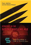 دانلود کتاب Strategy in the Second Nuclear Age: Power, Ambition, and the Ultimate Weapon – استراتژی در عصر هسته ای...