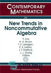 دانلود کتاب New Trends in Noncommutative Algebra: A Conference in Honor of Ken GoodearlÖs 65th Birthday August 9-14, 2010 University...