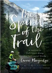 دانلود کتاب The Spirit of the Trail: A Journey to Fulfillment Along Continental Divide روح مسیر: سفری به... 