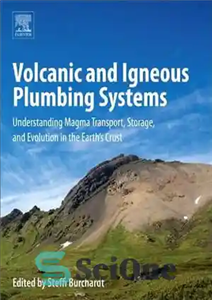 دانلود کتاب Volcanic and Igneous Plumbing Systems: Understanding Magma Transport, Storage, and Evolution in the EarthÖs Crust – سیستم‌های لوله‌کشی...