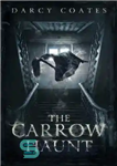 دانلود کتاب The Carrow Haunt – محل اقامت کارو