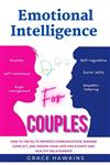  کتاب emotional intelligence for couples: how to use eq to improve communication, manage conflict, and deepen your love for a happy and healthy relationship