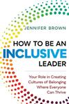  کتاب how to be an inclusive leader: your role in creating cultures of belonging where everyone can thrive