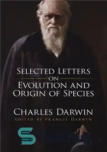 دانلود کتاب Selected Letters on Evolution and Origin of Species – نامه های منتخب در مورد تکامل و منشاء گونه...