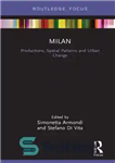 دانلود کتاب Milan : productions, spatial patterns and urban change – میلان: تولیدات، الگوهای فضایی و تغییرات شهری