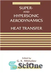 دانلود کتاب Super- and Hypersonic Aerodynamics and Heat Transfer – آیرودینامیک و انتقال حرارت سوپر و مافوق صوت