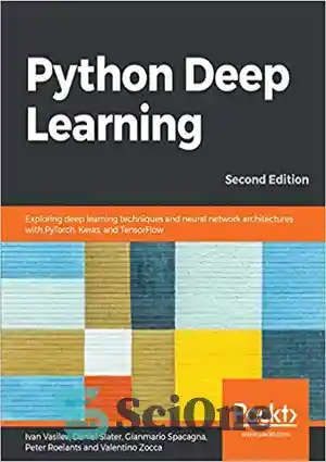 دانلود کتاب Python Deep Learning: Exploring deep learning techniques, neural network architectures and GANs with PyTorch, Keras and TensorFlow –...