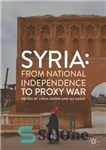 دانلود کتاب Syria: From National Independence to Proxy War – سوریه: از استقلال ملی تا جنگ نیابتی