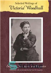 دانلود کتاب Selected Writings of Victoria Woodhull: Suffrage, Free Love, and Eugenics – نوشته های برگزیده ویکتوریا وودهول: حق رای،...