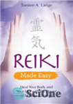 دانلود کتاب Reiki Made Easy: Heal Your Body and Your Life with the Power of Universal Energy – ریکی آسان...