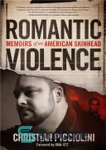 دانلود کتاب Romantic Violence: Memoirs of an American Skinhead – خشونت رمانتیک: خاطرات یک اسکین هد آمریکایی