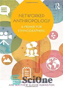 دانلود کتاب Networked Anthropology: A Primer for Ethnographers – انسان شناسی شبکه ای: آغازی برای قوم نگاران