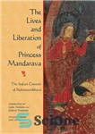 دانلود کتاب The Lives and Liberation of Princess Mandarava: The Indian Consort of Padmasambhava – زندگی و آزادی پرنسس مانداراوا:...