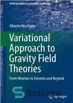 دانلود کتاب Variational Approach to Gravity Field Theories: From Newton to Einstein and Beyond – رویکرد متغیر به نظریه های...