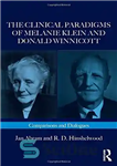 دانلود کتاب The Clinical Paradigms of Melanie Klein and Donald Winnicott: Comparisons and Dialogues – پارادایم های بالینی ملانی کلاین...