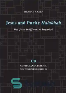 دانلود کتاب Jesus and Purity Halakhah – عیسی و خلوص هلاخا