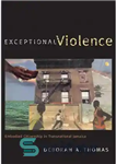 دانلود کتاب Exceptional Violence: Embodied Citizenship in Transnational Jamaica – خشونت استثنایی: شهروندی تجسم یافته در جامائیکا فراملی