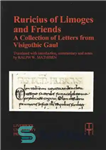 دانلود کتاب Ruricius of Limoges and Friends: A Collection of Letters from Visigothic Gaul – روریسیوس لیموژ و دوستان: مجموعه...