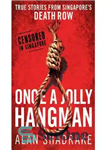 دانلود کتاب Once A Jolly Hangman: Singapore Justice In the Dock – Once A Jolly Hangman: Singapore Justice In the...