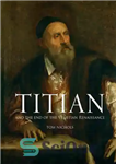 دانلود کتاب Titian And the End of the Venetian Renaissance – تیتان و پایان رنسانس ونیزی