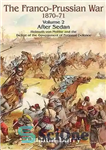 دانلود کتاب Franco Prussian War 1870-1871, Volume 2: After Sedan, The: Helmuth Von Moltke And The Defeat Of The Government...