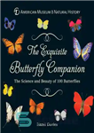 دانلود کتاب The Exquisite Butterfly Companion: The Science and Beauty of 100 Butterflies – همنشین بدیع پروانه: علم و زیبایی...