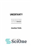 دانلود کتاب Uncertainty: turning fear and doubt into fuel for brilliance – عدم قطعیت: تبدیل ترس و شک به سوخت...