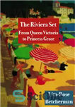 دانلود کتاب The Riviera Set: From Queen Victoria to Princess Grace – مجموعه ریویرا: از ملکه ویکتوریا تا پرنسس گریس