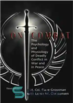 دانلود کتاب On Combat: The Psychology and Physiology of Deadly Conflict in War and Peace – در مورد مبارزه: روانشناسی...