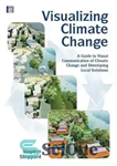 دانلود کتاب Visualizing Climate Change: A Guide to Visual Communication of Climate Change and Developing Local Solutions – تجسم تغییر...